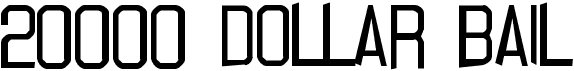 preview image of the 20000 Dollar Bail font