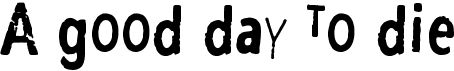 preview image of the A Good Day To Die font
