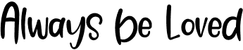preview image of the Always Be Loved font