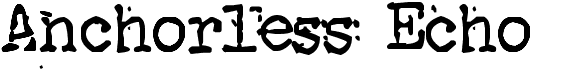 preview image of the Anchorless Echo font
