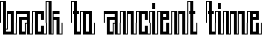 preview image of the Back To Ancient Time font