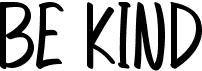 preview image of the Be Kind font