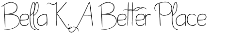 preview image of the Bella K. A Better Place font