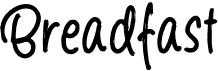 preview image of the Breadfast font