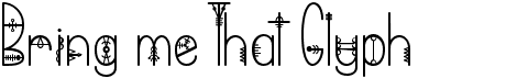 preview image of the Bring me That Glyph font