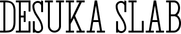preview image of the Desuka Slab font