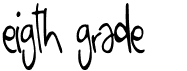 preview image of the Eigth Grade font