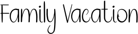 preview image of the Family Vacation font
