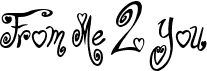 preview image of the From Me 2 You font
