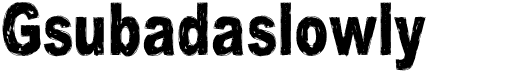 preview image of the Gsubadaslowly font