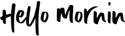 preview image of the Hello Mornin font