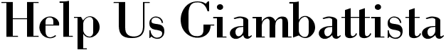 preview image of the Help Us Giambattista font