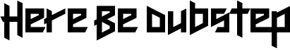 preview image of the Here Be Dubstep font