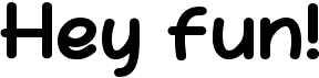 preview image of the Hey Fun font