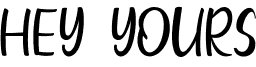 preview image of the Hey Yours font