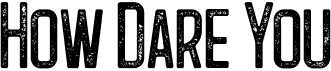 preview image of the How Dare You font