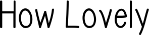 preview image of the How Lovely font