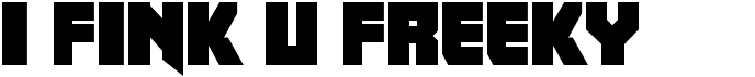 preview image of the I fink u freeky font