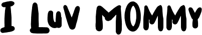 preview image of the I Luv Mommy font
