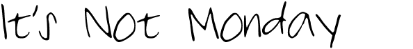 preview image of the Its Not Monday font