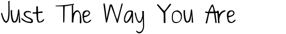 preview image of the Just The Way You Are font