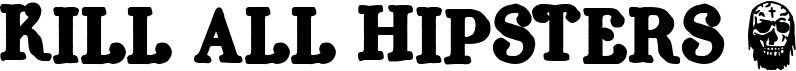 preview image of the Kill all Hipsters font