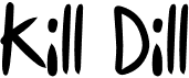 preview image of the Kill Dill font