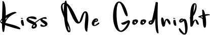 preview image of the Kiss Me Goodnight font