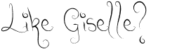preview image of the Like Giselle? font