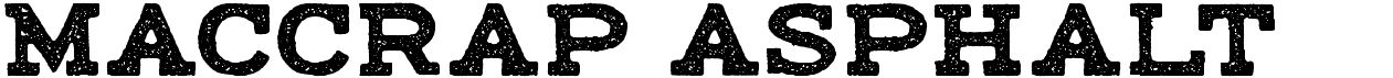 preview image of the Maccrap Asphalt font