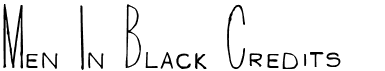 preview image of the Men In Black Credits font