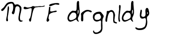 preview image of the MTF Drgnldy font
