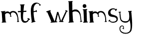 preview image of the MTF Whimsy font