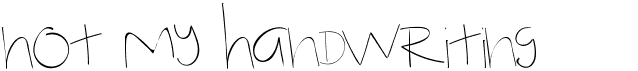 preview image of the Not My Handwriting font