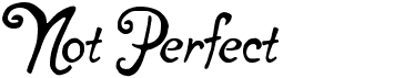 preview image of the Not Perfect font
