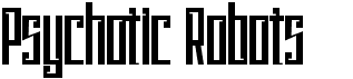 preview image of the Psychotic Robots font