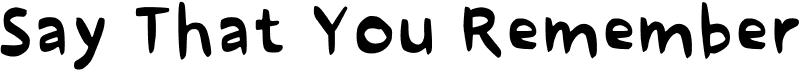 preview image of the Say That You Remember font
