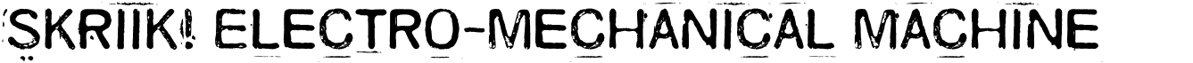 preview image of the Skriik! Electro-mechanical machine font