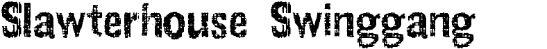 preview image of the Slawterhouse Swinggang font