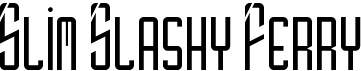 preview image of the Slim Slashy Ferry font