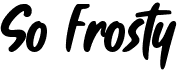 preview image of the So Frosty font