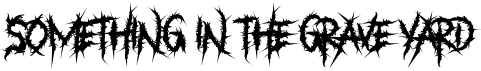 preview image of the Something in The Grave Yard font