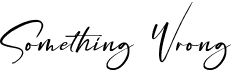 preview image of the Something Wrong font