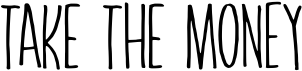 preview image of the Take The Money font