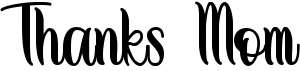 preview image of the Thanks Mom font