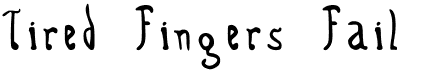 preview image of the Tired Fingers Fail font