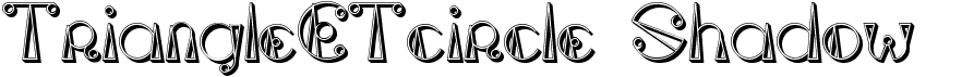 preview image of the TriangleETcircle Shadow font
