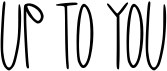 preview image of the Up to You font