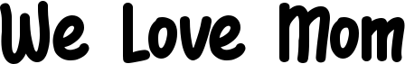 preview image of the We Love Mom font
